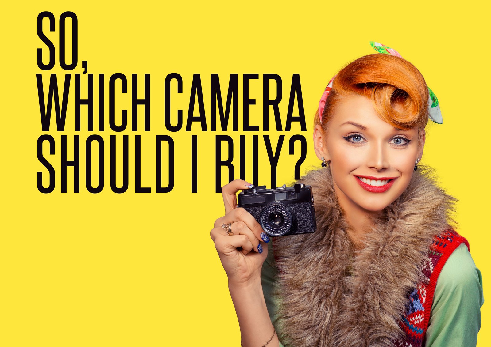 So, Which Camera Should I Buy?